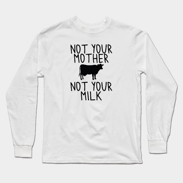 Vegan - Not your Milk! Long Sleeve T-Shirt by qpdesignco